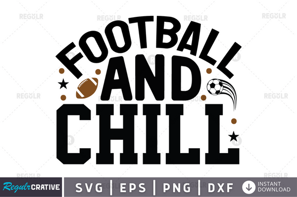 football and chill svg cricut Instant download cut Print