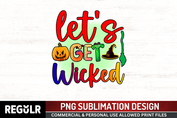 let's get wicked Sublimation PNG, Halloween  Sublimation
