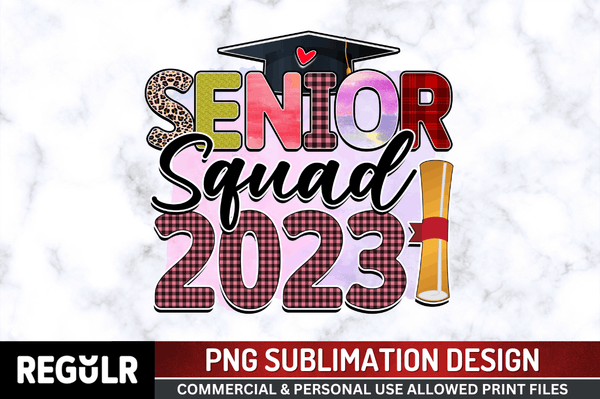 Senior Squad 2023  Sublimation Design PNG File