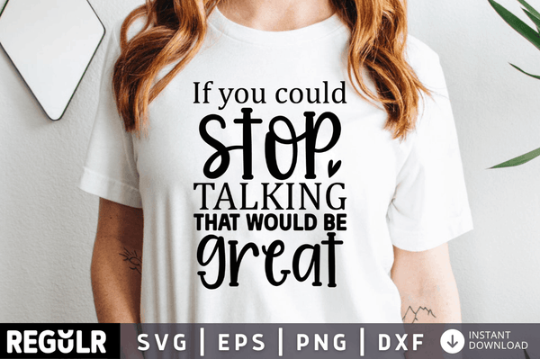 If you could stop talking that would be great SVG, Sarcastic SVG Design
