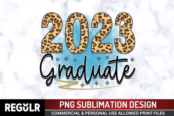2023 Graduate  Sublimation Design PNG File