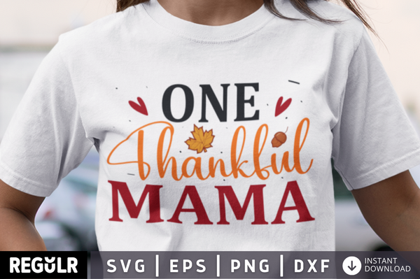 One thankful mama SVG, Thanksgiving  SVG Design
