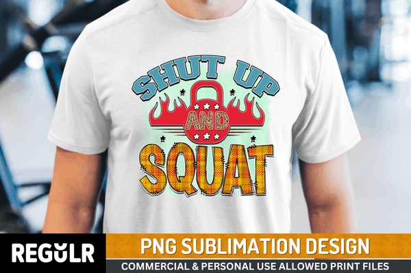shut up and squat Sublimation Design PNG File