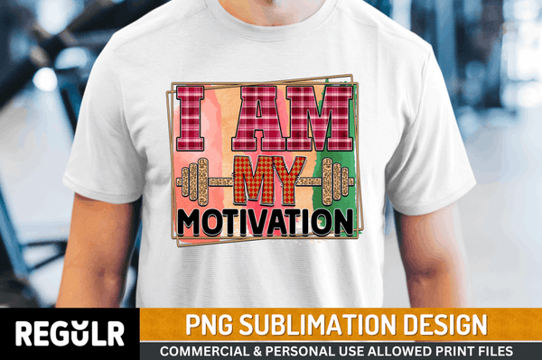 i am my motivation Sublimation Design PNG File