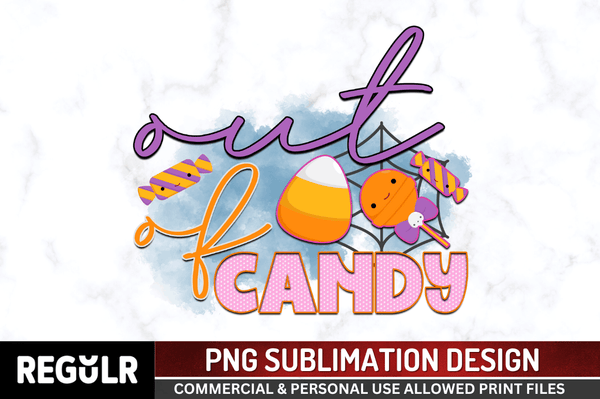 Out of candy Sublimation PNG, Halloween Sublimation Design