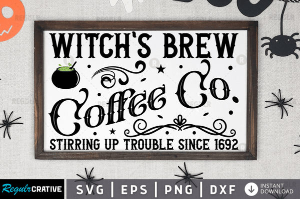 witch's brew coffee co.stirring up trouble since 1692 Svg Dxf Png Cricut File