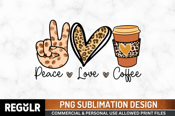 peace  love  coffee Tshirt Sublimation PNG, Tshirt PNG File, Sassy Sayings PNG