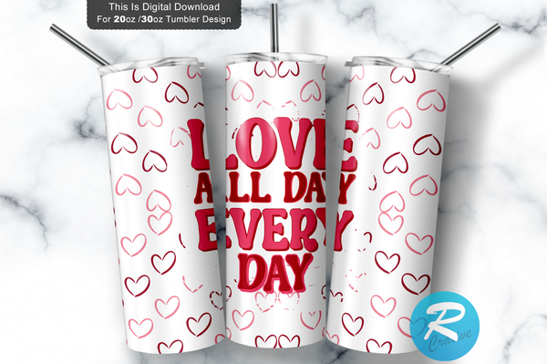 Love all day every day 20 oz / 30 oz Skinny Tumbler PNG
