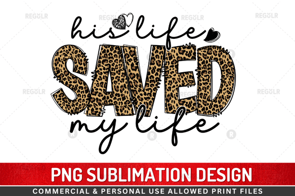 his life saved my life Sublimation Design Downloads, PNG Transparent
