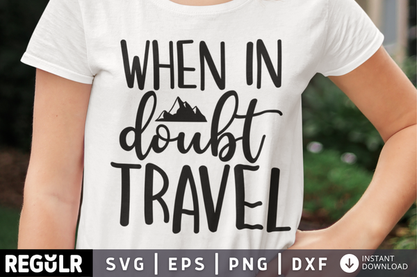 When in doubt travel SVG, Camping SVG Design