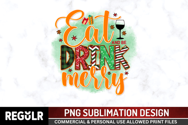 Eat drink and be merry Sublimation PNG, Christmas Sublimation Design