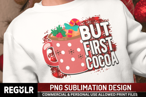 But first cocoa Sublimation PNG, Christmas Sublimation Design