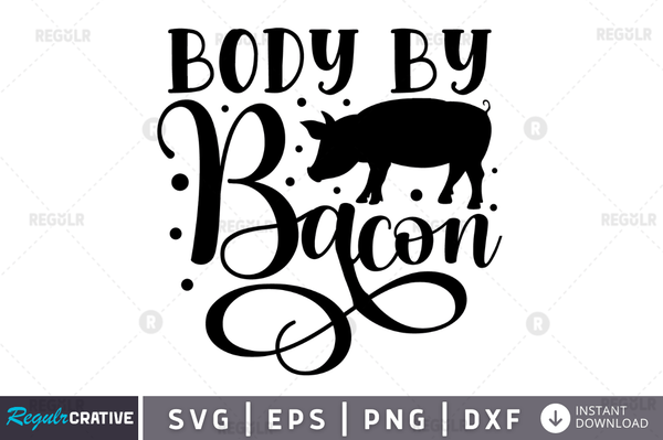Body by bacon svg png cricut file