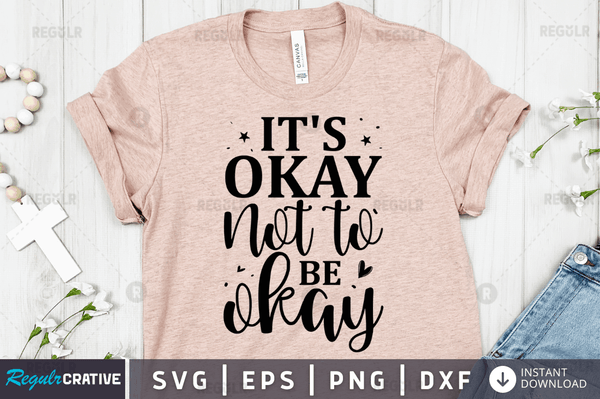 it's okay not to be okay SVG Cut File, Mental Health Quote