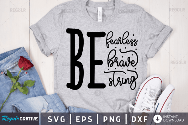 Be fearless be brave be string svg designs cut files