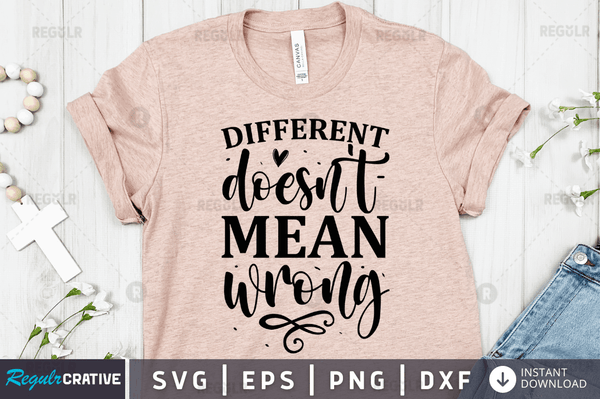 Different doesn't mean wrong SVG Cut File, Mental Health Quote