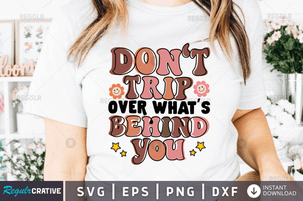 Don't trip over what's behind you svg cricut Instant download cut Print files