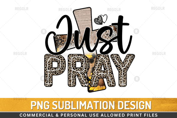 just pray Sublimation Design Downloads, PNG Transparent