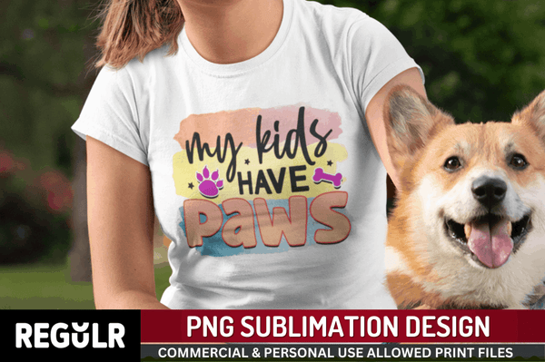 My kids have paws Sublimation PNG, Dog Sublimation Design