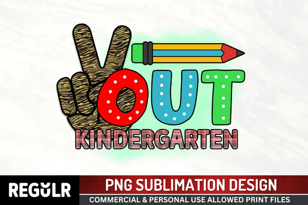 Out  kindergarten Sublimation PNG, Back To School Sublimation Design