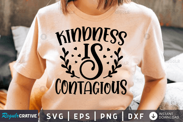 Kindness is contagious SVG Cut File, Kindness Quote