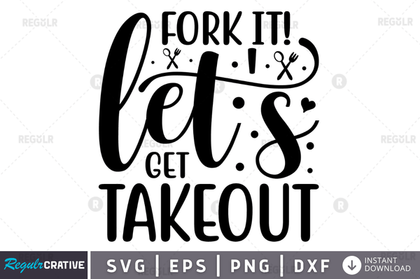 Fork It! Let's Get Takeout svg png cricut file