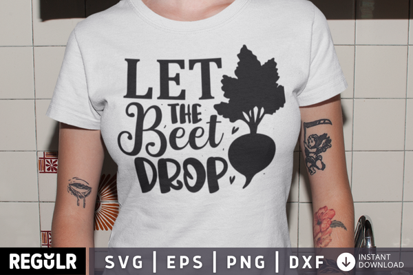 Let the beet drop SVG, Kitchen SVG Design