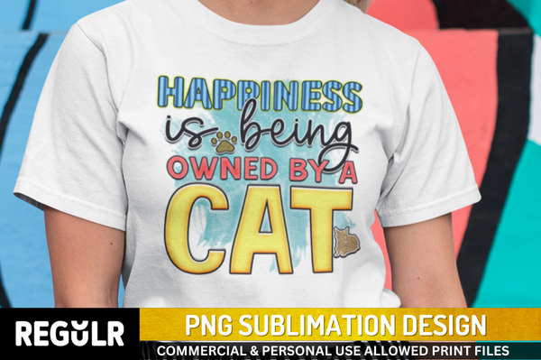 Happiness is being owned by a cat Sublimation PNG