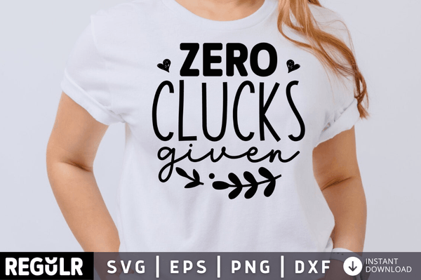 Zero clucks given SVG, Farm SVG Design