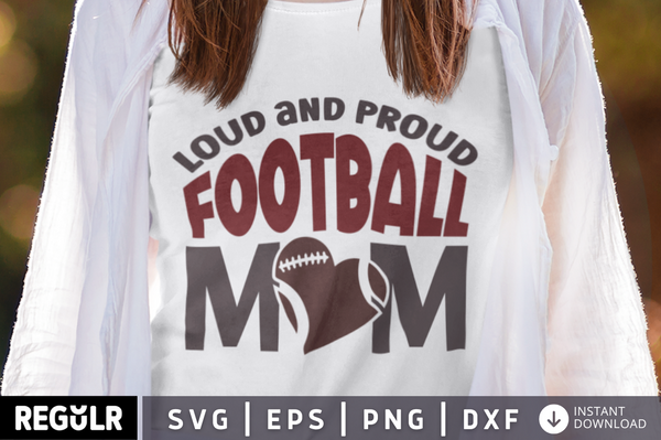 Loud and proud football mom SVG, football SVG Design