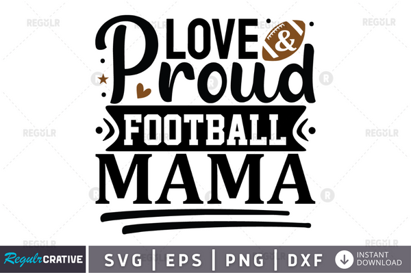 love and proud football mama svg cricut Instant download cut Print files