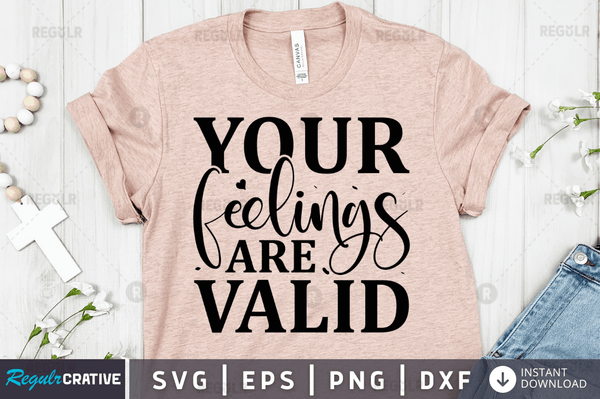Your feelings are valid SVG Cut File, Mental Health Quote