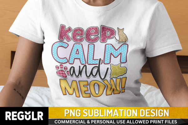 keep calm and meow Sublimation PNG