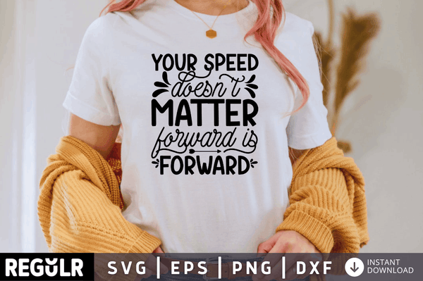your speed doesn't matter forward is forward Svg Designs Silhouette Cut Files