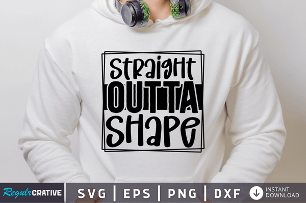 Straight outta shape SVG Cut File, Workout Quote