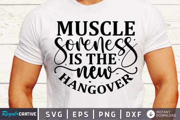 Muscle soreness is the new hangover SVG Cut File, Workout Quote