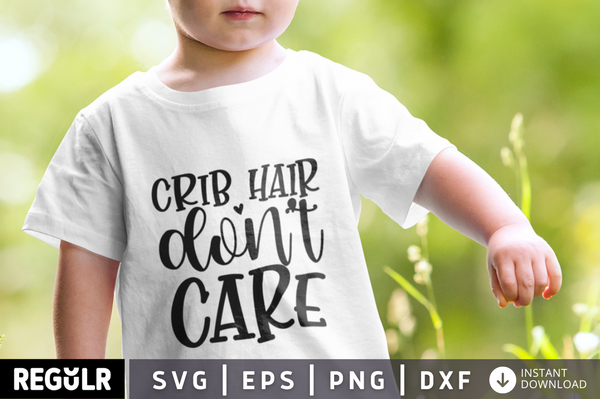 Crib hair don't care SVG | Baby SVG Design