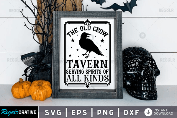 the old crow tavern serving spirits of all kinds Svg Dxf Png Cricut File