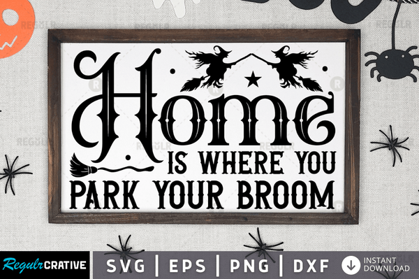 home is where you park your broom Svg Dxf Png Cricut File