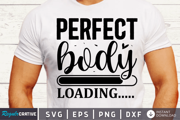 Perfect body loading SVG Cut File, Workout Quote