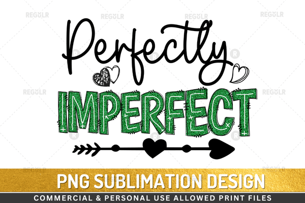 perfectly imperfect  Sublimation Design Downloads, PNG Transparent