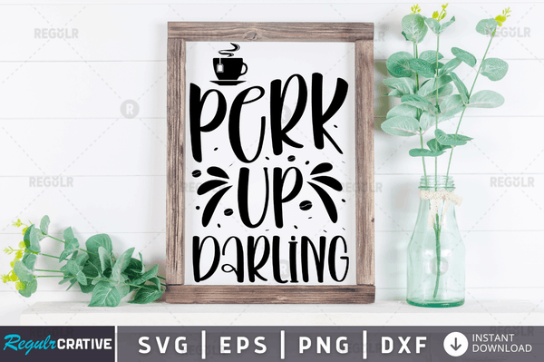 perk up darling Svg Designs Silhouette Cut Files