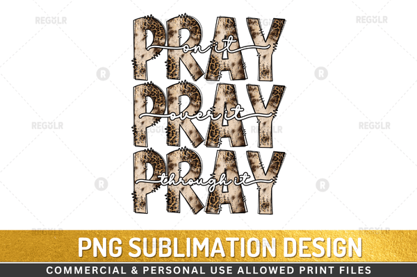 pray on it over it through it Sublimation PNG Design