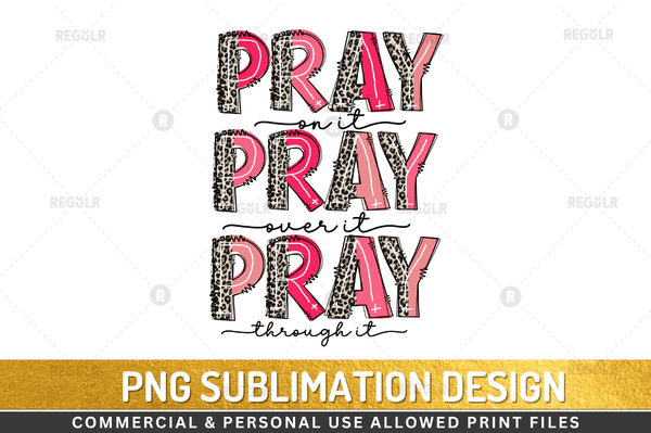pray on it over it through it Sublimation Design Downloads, PNG Transparent