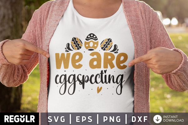 We are Eggspecting  SVG, Pregnancy SVG Design