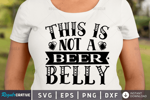 This is not a beer belly  svg cricut Instant download cut Print files
