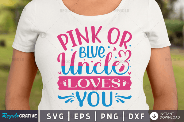 Pink or blue uncle loves you svg cricut Instant download cut Print files