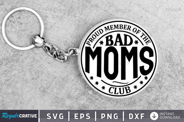 proud member of the bad moms club svg png cricut file