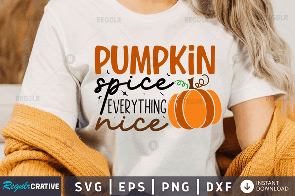 Pumpkin spice everything nice svg cricut Instant download cut Print files