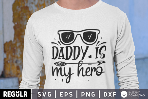 Daddy is my hero SVG, Father's day SVG